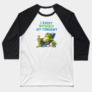 I exist without my consent Baseball T-Shirt